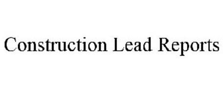 CONSTRUCTION LEAD REPORTS