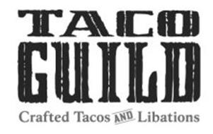 TACO GUILD CRAFTED TACOS AND LIBATIONS