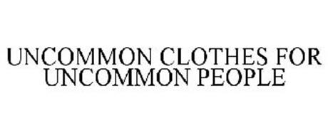 UNCOMMON CLOTHES FOR UNCOMMON PEOPLE