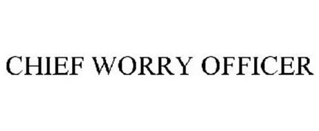 CHIEF WORRY OFFICER