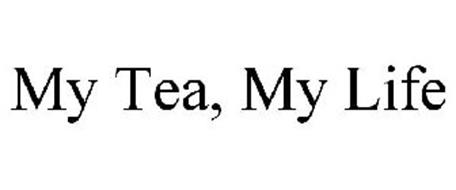 MY TEA, MY LIFE