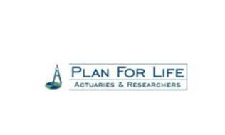 PLAN FOR LIFE ACTUARIES & RESEARCHERS
