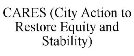 CARES (CITY ACTION TO RESTORE EQUITY AND STABILITY)