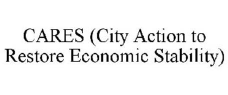 CARES (CITY ACTION TO RESTORE ECONOMIC STABILITY)