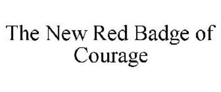 THE NEW RED BADGE OF COURAGE