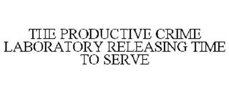 THE PRODUCTIVE CRIME LABORATORY RELEASING TIME TO SERVE
