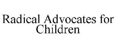RADICAL ADVOCATES FOR CHILDREN