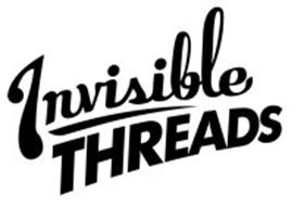 INVISIBLE THREADS