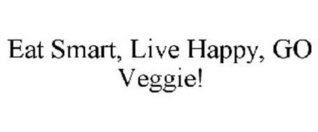 EAT SMART. LIVE HAPPY. GO VEGGIE!