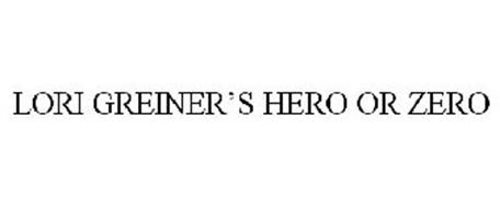 LORI GREINER'S HERO OR ZERO