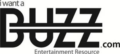 I WANT A BUZZ.COM ENTERTAINMENT RESOURCE