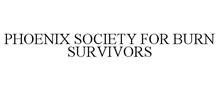 PHOENIX SOCIETY FOR BURN SURVIVORS