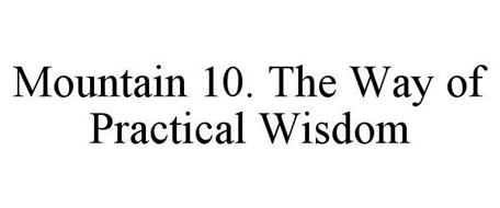MOUNTAIN 10. THE WAY OF PRACTICAL WISDOM