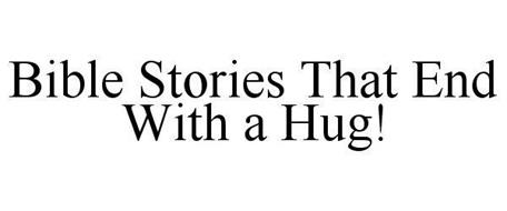 BIBLE STORIES THAT END WITH A HUG!