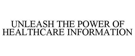 UNLEASH THE POWER OF HEALTHCARE INFORMATION