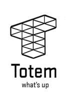 T TOTEM WHAT'S UP