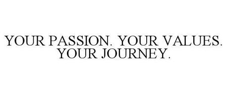 YOUR PASSION. YOUR VALUES. YOUR JOURNEY.