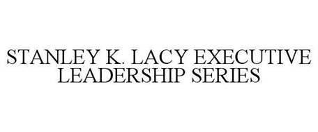 STANLEY K. LACY EXECUTIVE LEADERSHIP SERIES