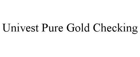 UNIVEST PURE GOLD CHECKING
