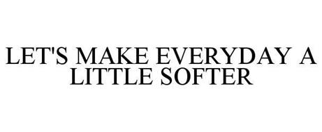 LET'S MAKE EVERYDAY A LITTLE SOFTER