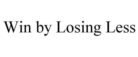 WIN BY LOSING LESS