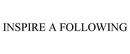 INSPIRE A FOLLOWING