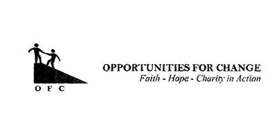 O F C OPPORTUNITIES FOR CHANGE FAITH - HOPE- CHARITY IN ACTION
