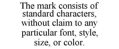 THE MARK CONSISTS OF STANDARD CHARACTERS, WITHOUT CLAIM TO ANY PARTICULAR FONT, STYLE, SIZE, OR COLOR.