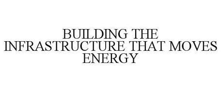 BUILDING THE INFRASTRUCTURE THAT MOVES ENERGY