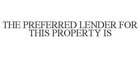 THE PREFERRED LENDER FOR THIS PROPERTY IS
