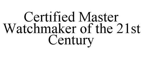 CERTIFIED MASTER WATCHMAKER OF THE 21ST CENTURY