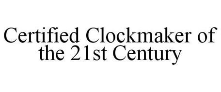 CERTIFIED CLOCKMAKER OF THE 21ST CENTURY