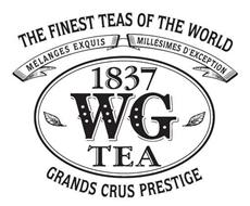 THE FINEST TEAS OF THE WORLD MELANGES EXQUIS MILLESIMES D'EXCEPTION 1837 WG TEA GRANDS CRUS PRESTIGE
