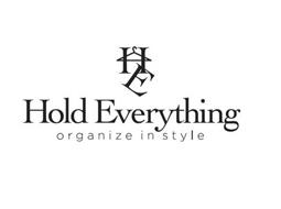 H E HOLD EVERYTHING ORGANIZE IN STYLE