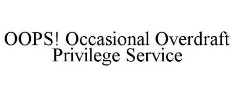OOPS! OCCASIONAL OVERDRAFT PRIVILEGE SERVICE