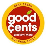 REAL FRESH NOT REAL FANCY GOOD CENTS GROCERY + MORE