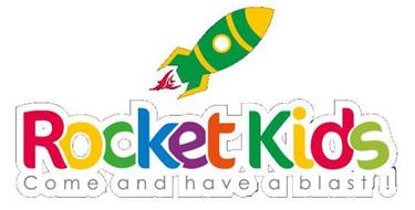 ROCKET KIDS COME AND HAVE A BLAST!