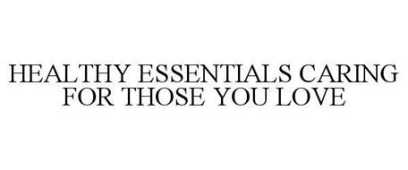 HEALTHY ESSENTIALS CARING FOR THOSE YOU LOVE