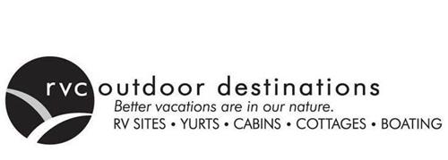 RVC OUTDOOR DESTINATIONS BETTER VACATIONS ARE IN OUR NATURE. RV SITES · YURTS · CABINS · COTTAGES · BOATING