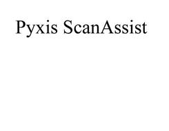 PYXIS SCANASSIST