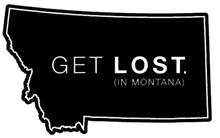 GET LOST. (IN MONTANA)