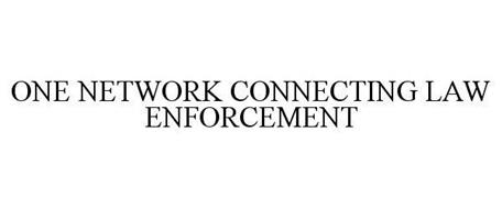 ONE NETWORK CONNECTING LAW ENFORCEMENT