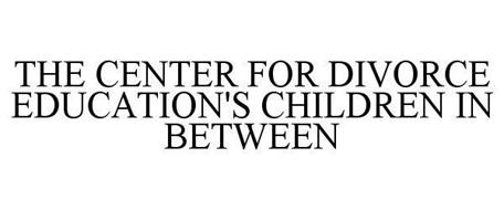 THE CENTER FOR DIVORCE EDUCATION'S CHILDREN IN BETWEEN