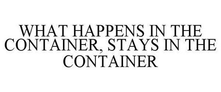 WHAT HAPPENS IN THE CONTAINER, STAYS IN THE CONTAINER