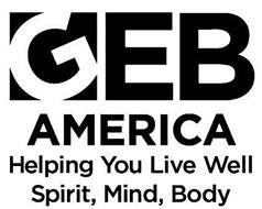 GEB AMERICA HELPING YOU LIVE WELL SPIRIT, MIND, BODY
