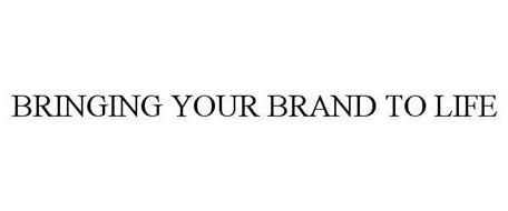 BRINGING YOUR BRAND TO LIFE
