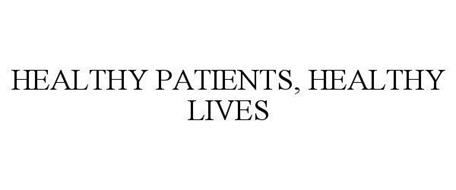 HEALTHY PATIENTS, HEALTHY LIVES
