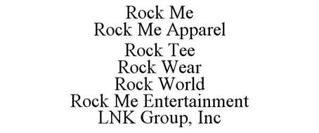 ROCK ME ROCK ME APPAREL ROCK TEE ROCK WEAR ROCK WORLD ROCK ME ENTERTAINMENT LNK GROUP, INC