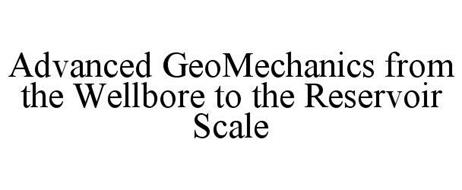 ADVANCED GEOMECHANICS FROM THE WELLBORE TO THE RESERVOIR SCALE