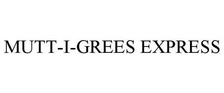 MUTT-I-GREES EXPRESS